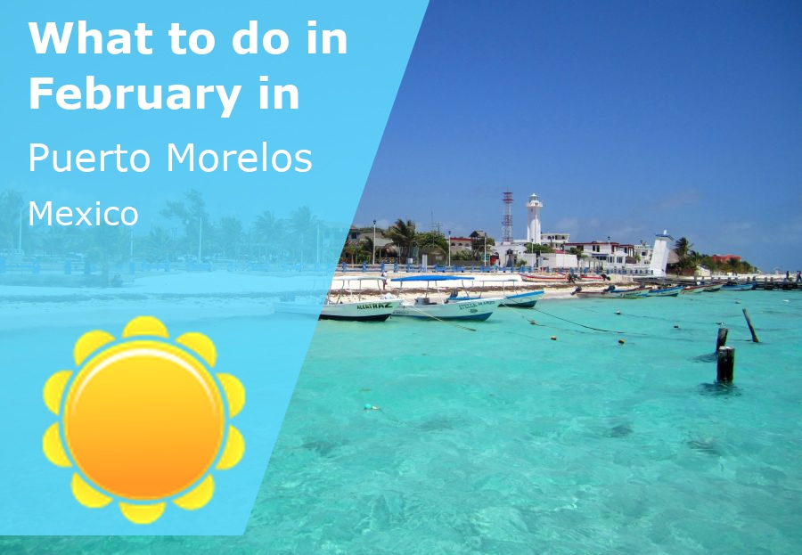 What to do in February in Puerto Morelos, Mexico 2025 Winter Sun Expert